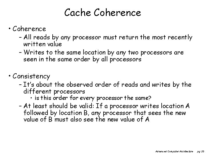 Cache Coherence • Coherence – All reads by any processor must return the most