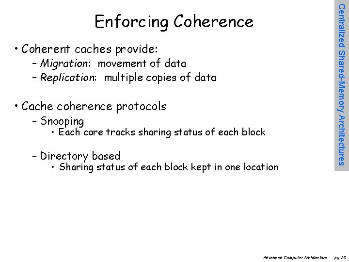  • Coherent caches provide: – Migration: movement of data – Replication: multiple copies