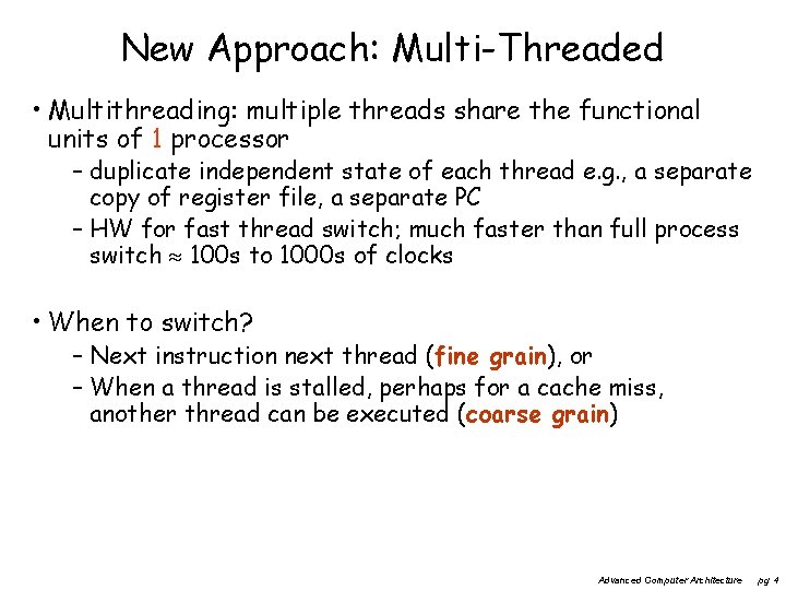 New Approach: Multi-Threaded • Multithreading: multiple threads share the functional units of 1 processor