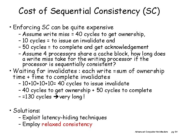 Cost of Sequential Consistency (SC) • Enforcing SC can be quite expensive – Assume