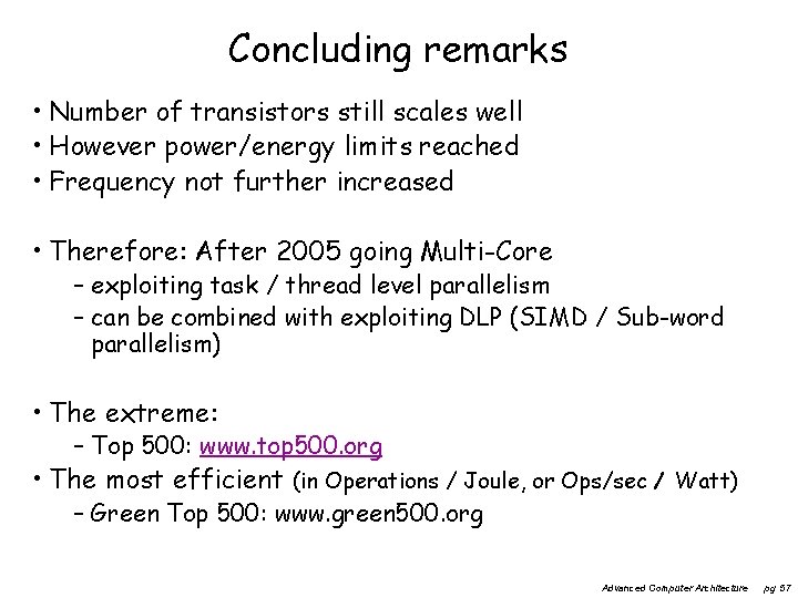 Concluding remarks • Number of transistors still scales well • However power/energy limits reached