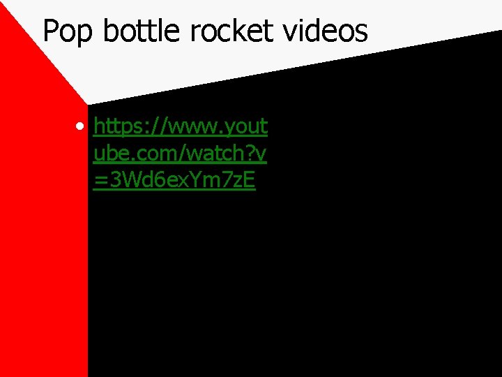 Pop bottle rocket videos • https: //www. yout ube. com/watch? v =3 Wd 6
