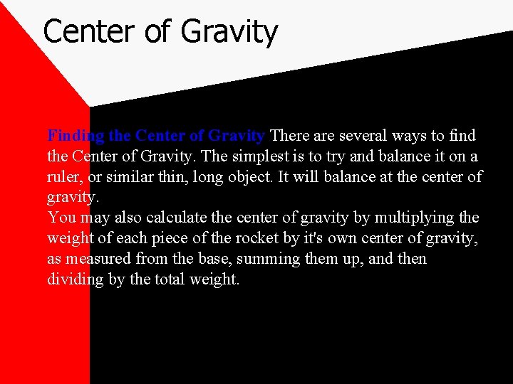 Center of Gravity Finding the Center of Gravity There are several ways to find