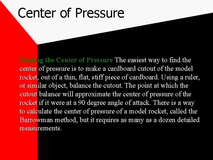 Center of Pressure Finding the Center of Pressure The easiest way to find the