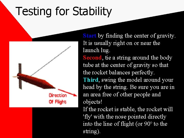 Testing for Stability Start by finding the center of gravity. It is usually right