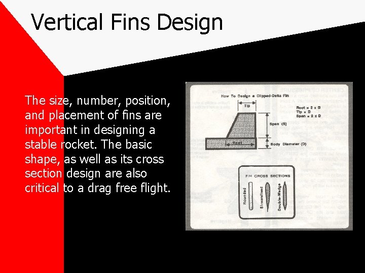 Vertical Fins Design The size, number, position, and placement of fins are important in