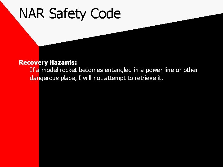 NAR Safety Code Recovery Hazards: If a model rocket becomes entangled in a power