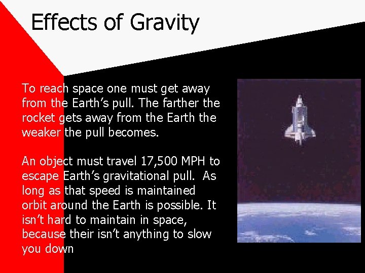 Effects of Gravity To reach space one must get away from the Earth’s pull.