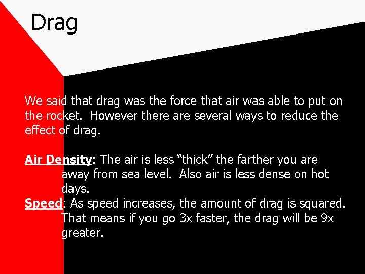 Drag We said that drag was the force that air was able to put
