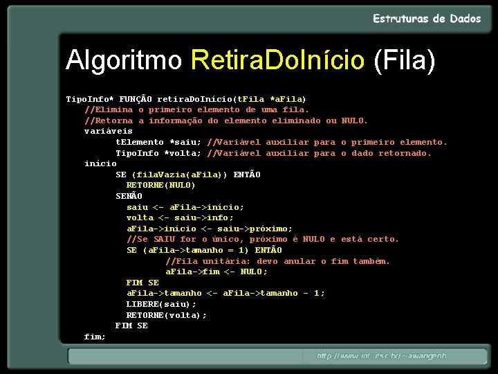 Algoritmo Retira. Do. Início (Fila) Tipo. Info* FUNÇÃO retira. Do. Início(t. Fila *a. Fila)