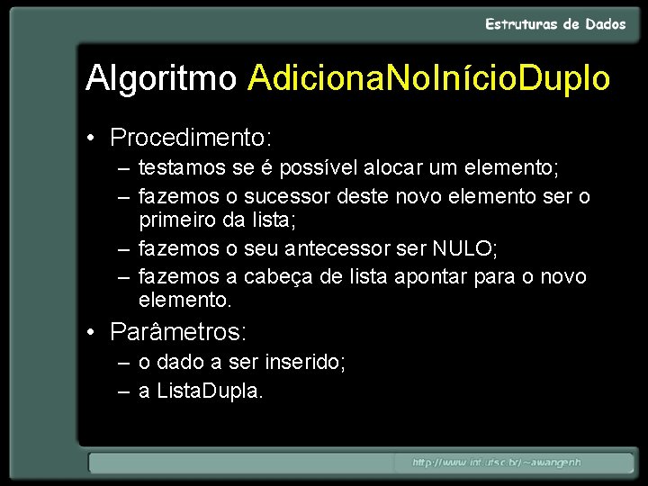 Algoritmo Adiciona. No. Início. Duplo • Procedimento: – testamos se é possível alocar um