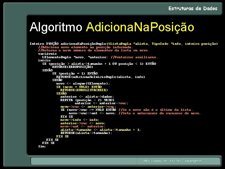 Algoritmo Adiciona. Na. Posição Inteiro FUNÇÃO adiciona. Na. Posição. Duplo(t. Lista. Dupla *a. Lista,