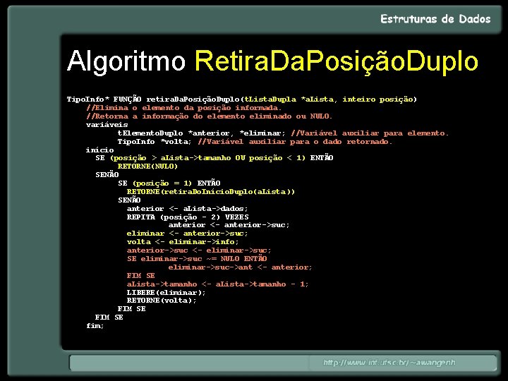 Algoritmo Retira. Da. Posição. Duplo Tipo. Info* FUNÇÃO retira. Da. Posição. Duplo(t. Lista. Dupla