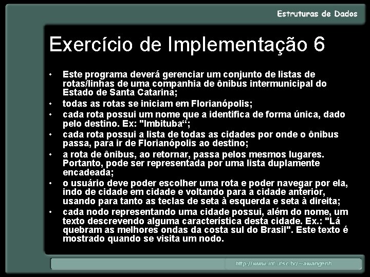 Exercício de Implementação 6 • • Este programa deverá gerenciar um conjunto de listas