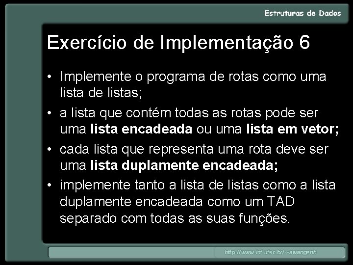 Exercício de Implementação 6 • Implemente o programa de rotas como uma lista de