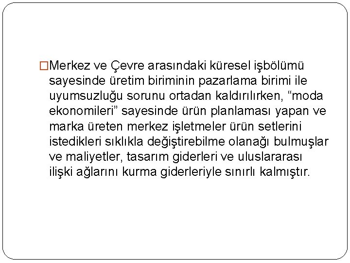 �Merkez ve Çevre arasındaki küresel işbölümü sayesinde üretim biriminin pazarlama birimi ile uyumsuzluğu sorunu