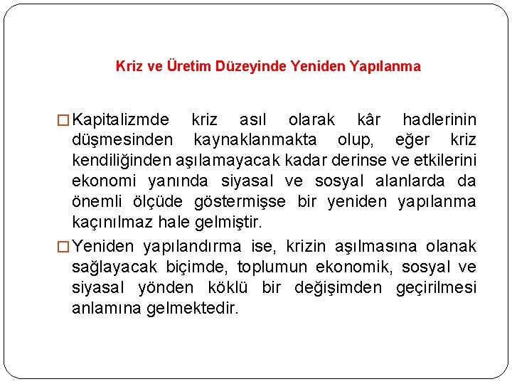 Kriz ve Üretim Düzeyinde Yeniden Yapılanma � Kapitalizmde kriz asıl olarak kâr hadlerinin düşmesinden