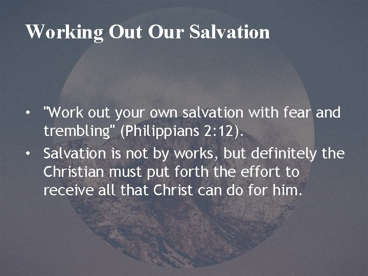 Working Out Our Salvation • "Work out your own salvation with fear and trembling"