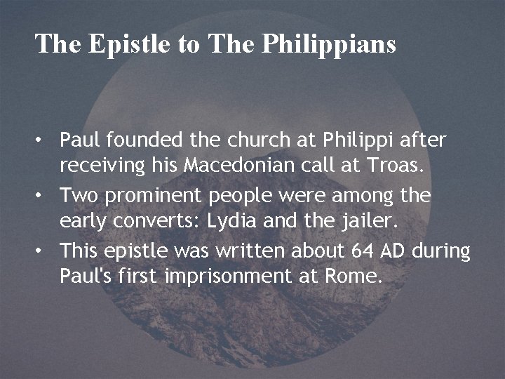 The Epistle to The Philippians • Paul founded the church at Philippi after receiving