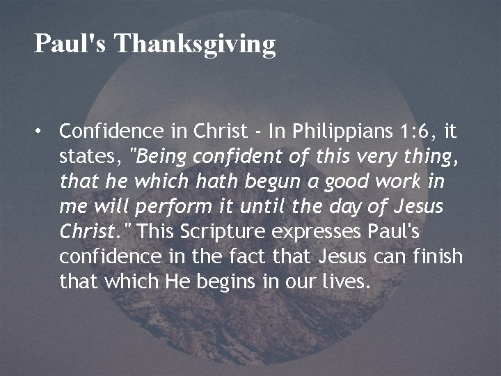 Paul's Thanksgiving • Confidence in Christ - In Philippians 1: 6, it states, "Being