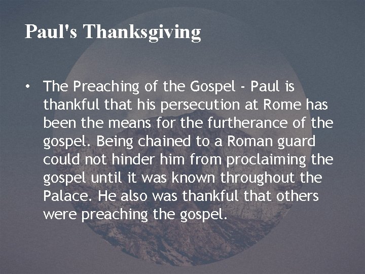 Paul's Thanksgiving • The Preaching of the Gospel - Paul is thankful that his
