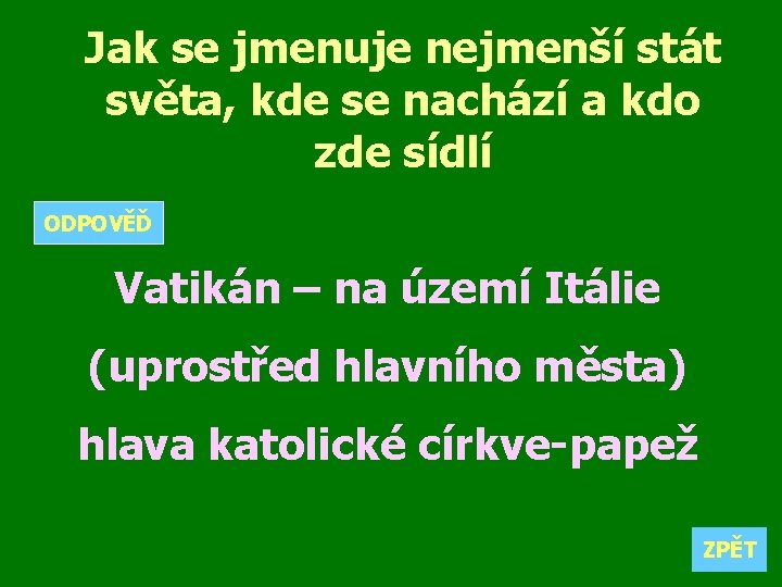Jak se jmenuje nejmenší stát světa, kde se nachází a kdo zde sídlí ODPOVĚĎ