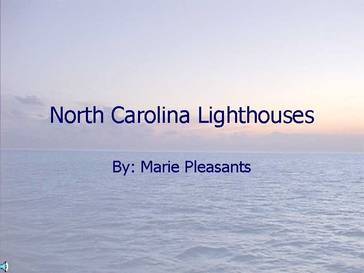 North Carolina Lighthouses By: Marie Pleasants 