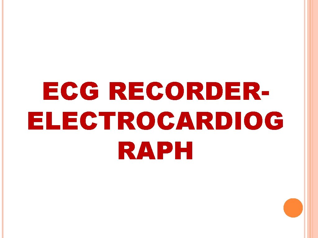 ECG RECORDERELECTROCARDIOG RAPH 