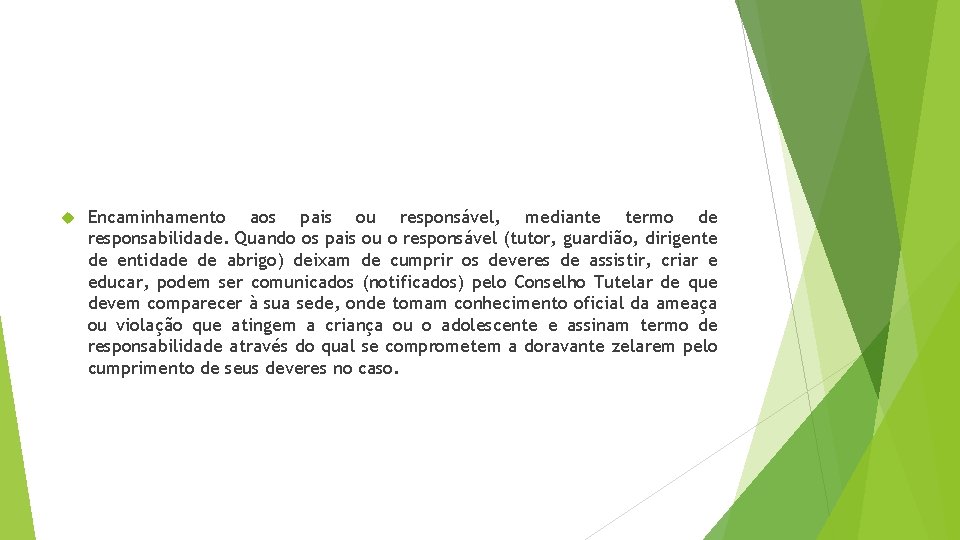  Encaminhamento aos pais ou responsável, mediante termo de responsabilidade. Quando os pais ou