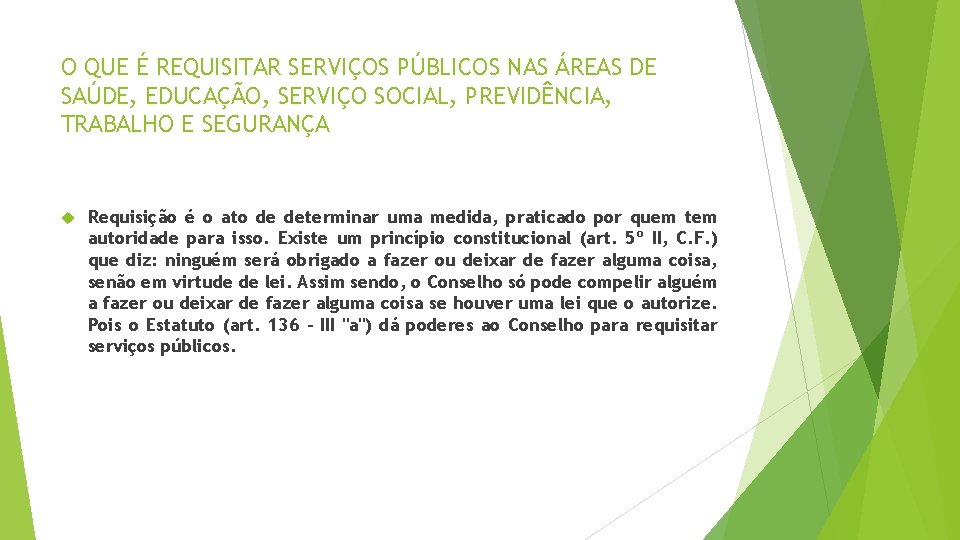 O QUE É REQUISITAR SERVIÇOS PÚBLICOS NAS ÁREAS DE SAÚDE, EDUCAÇÃO, SERVIÇO SOCIAL, PREVIDÊNCIA,