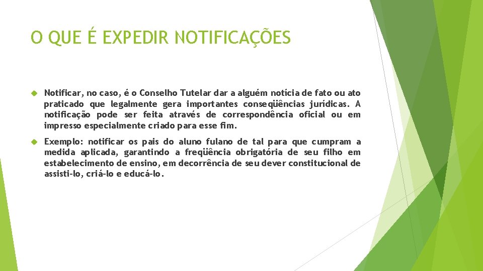 O QUE É EXPEDIR NOTIFICAÇÕES Notificar, no caso, é o Conselho Tutelar dar a