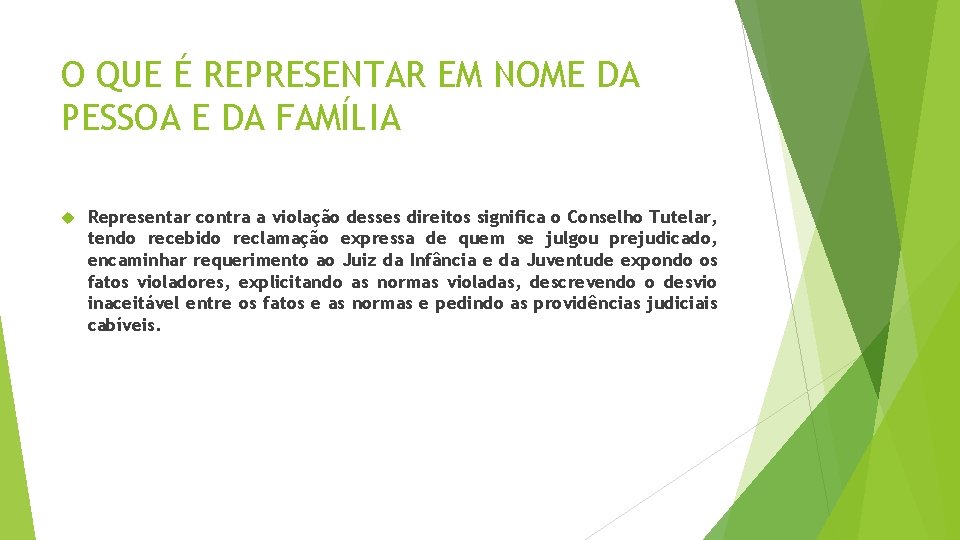 O QUE É REPRESENTAR EM NOME DA PESSOA E DA FAMÍLIA Representar contra a