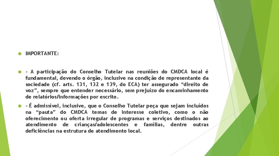  IMPORTANTE: - A participação do Conselho Tutelar nas reuniões do CMDCA local é