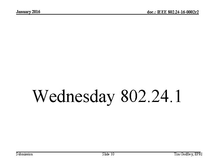 January 2016 doc. : IEEE 802. 24 -16 -0002 r 2 Wednesday 802. 24.