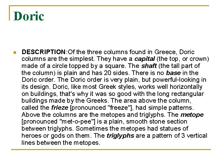 Doric n DESCRIPTION: Of the three columns found in Greece, Doric columns are the Doric n DESCRIPTION: Of the three columns found in Greece, Doric columns are the