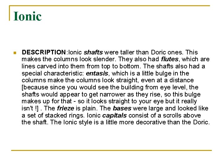 Ionic n DESCRIPTION: Ionic shafts were taller than Doric ones. This makes the columns Ionic n DESCRIPTION: Ionic shafts were taller than Doric ones. This makes the columns