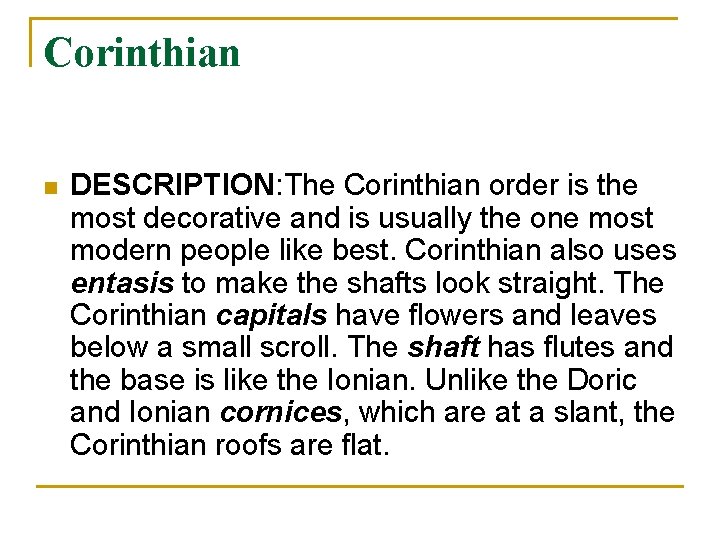 Corinthian n DESCRIPTION: The Corinthian order is the most decorative and is usually the Corinthian n DESCRIPTION: The Corinthian order is the most decorative and is usually the