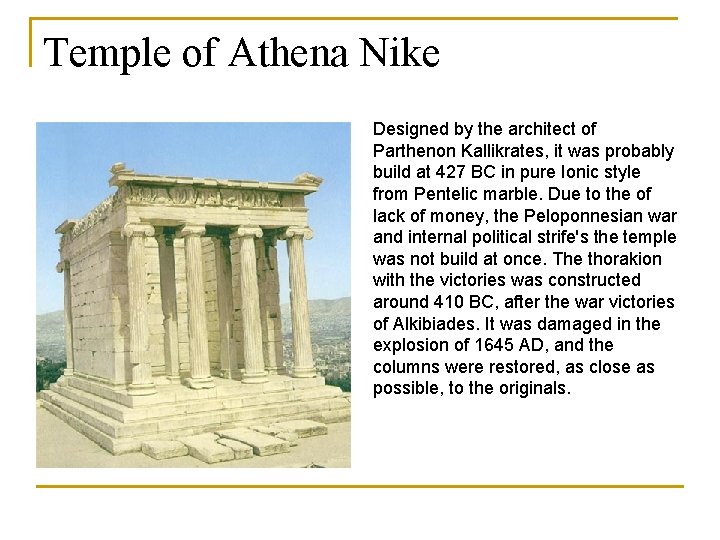 Temple of Athena Nike Designed by the architect of Parthenon Kallikrates, it was probably Temple of Athena Nike Designed by the architect of Parthenon Kallikrates, it was probably