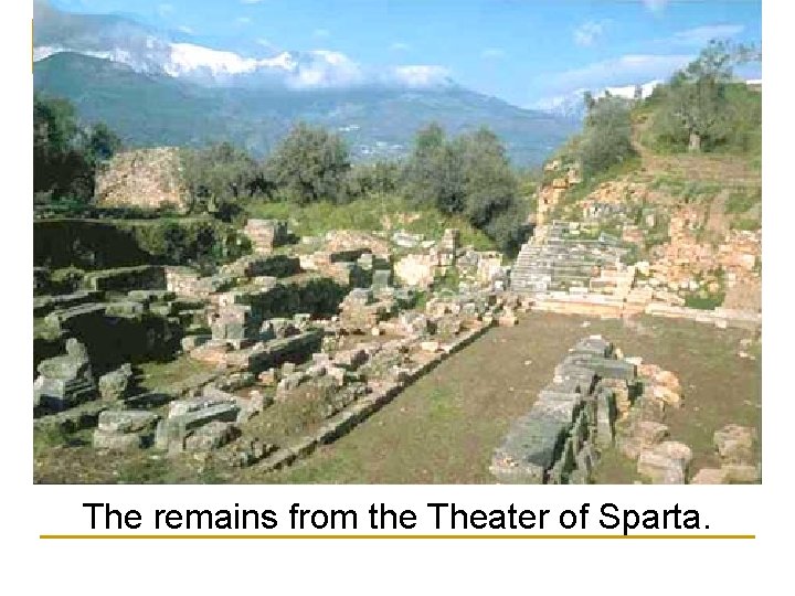The remains from the Theater of Sparta. The remains from the Theater of Sparta.