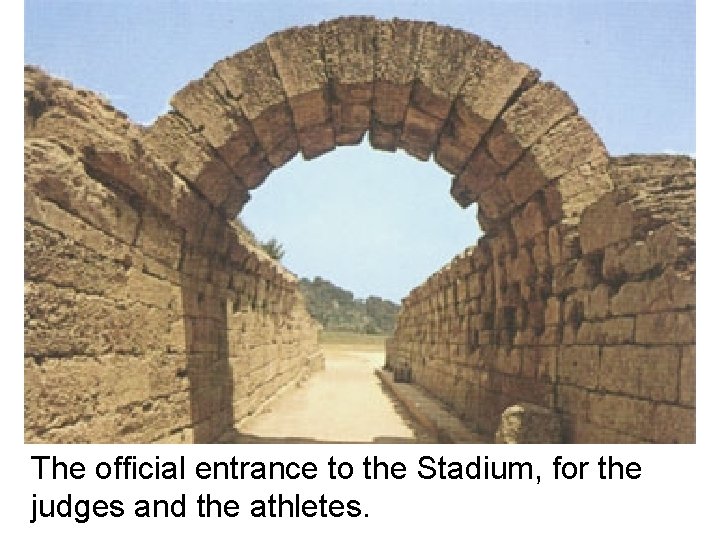 The official entrance to the Stadium, for the judges and the athletes. The official entrance to the Stadium, for the judges and the athletes.