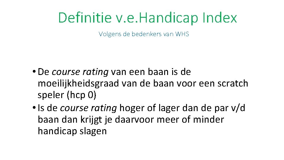 Definitie v. e. Handicap Index Volgens de bedenkers van WHS • De course rating