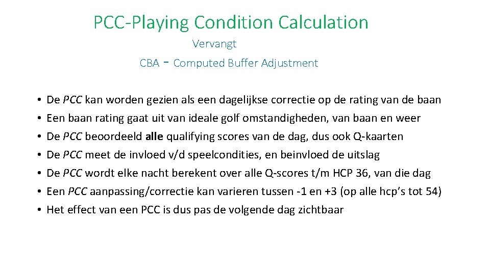 PCC-Playing Condition Calculation Vervangt CBA • • - Computed Buffer Adjustment De PCC kan