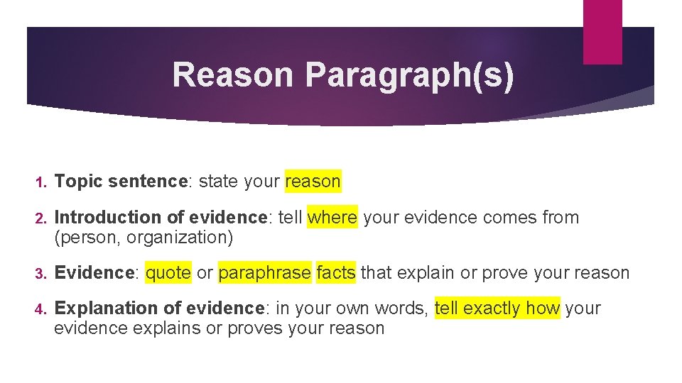 Reason Paragraph(s) 1. Topic sentence: state your reason 2. Introduction of evidence: tell where