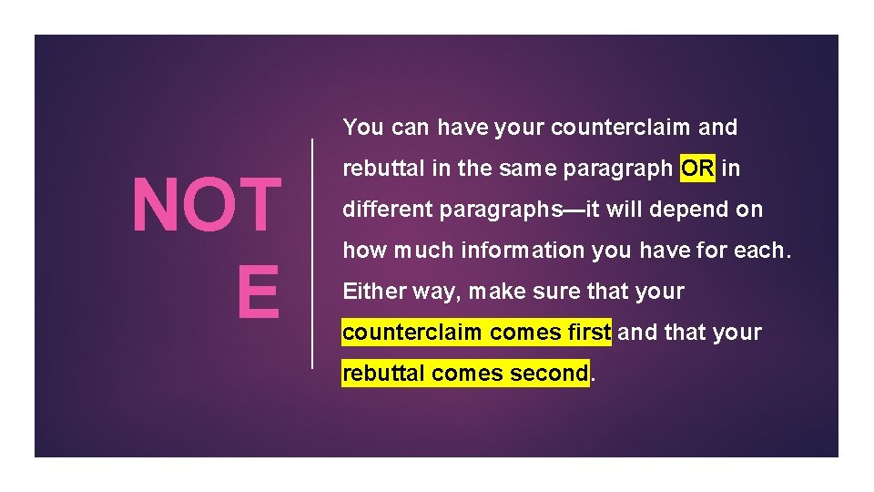 You can have your counterclaim and NOT E rebuttal in the same paragraph OR