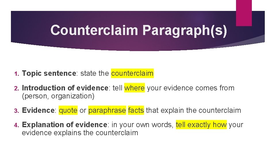 Counterclaim Paragraph(s) 1. Topic sentence: state the counterclaim 2. Introduction of evidence: tell where