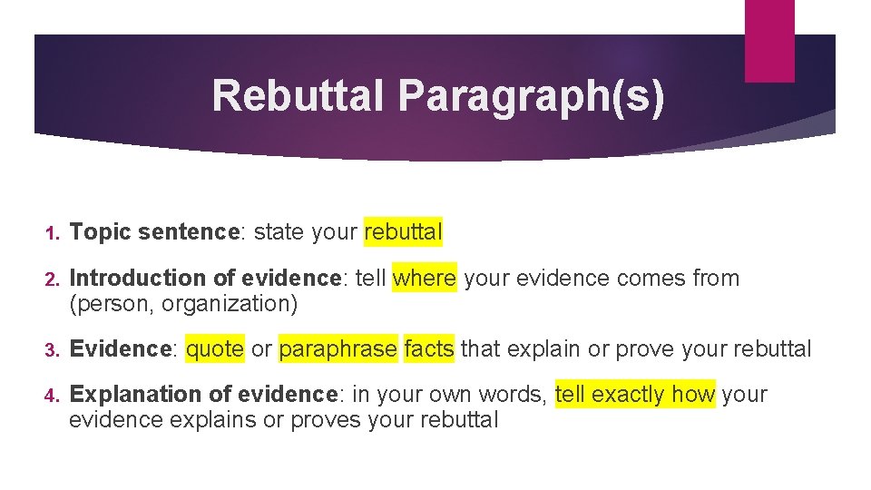 Rebuttal Paragraph(s) 1. Topic sentence: state your rebuttal 2. Introduction of evidence: tell where