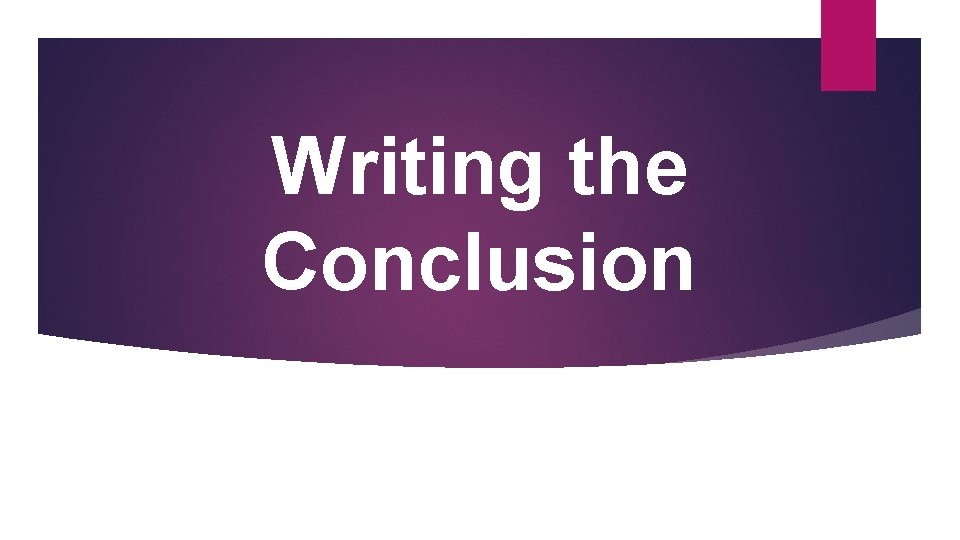 Writing the Conclusion 