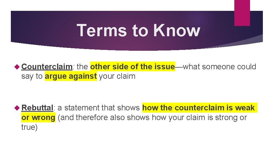Terms to Know Counterclaim: the other side of the issue—what someone could say to