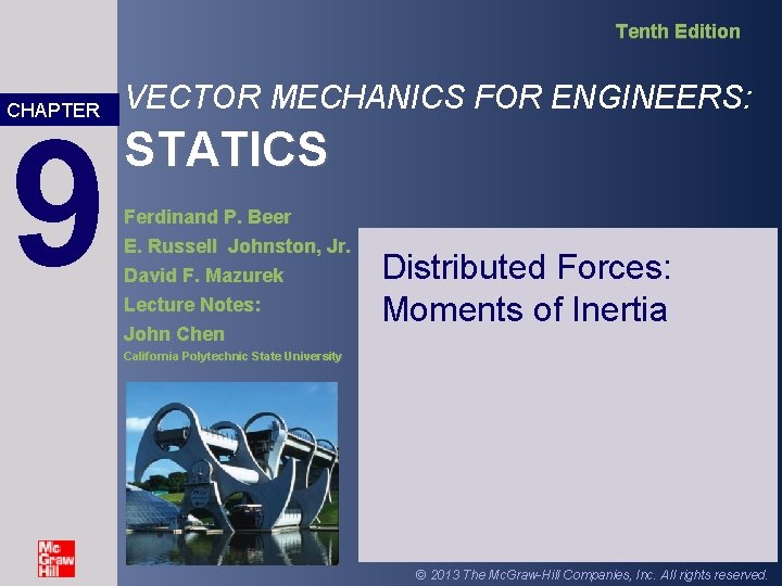 Tenth Edition CHAPTER 9 VECTOR MECHANICS FOR ENGINEERS: STATICS Ferdinand P. Beer E. Russell