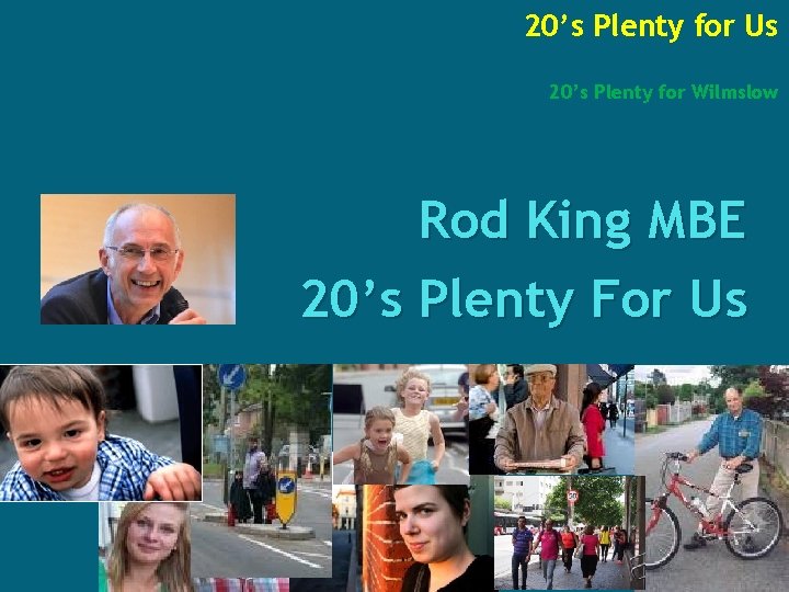 20’s Plenty for Us 20’s Plenty for Wilmslow Rod King MBE 20’s Plenty For